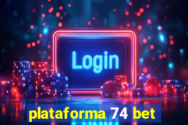 plataforma 74 bet